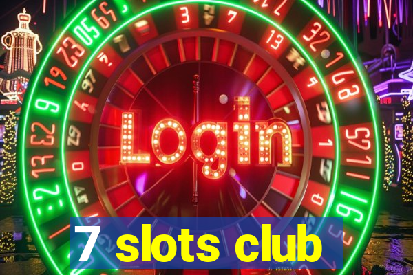 7 slots club